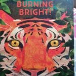 Tiger, Tiger, Burning Bright!