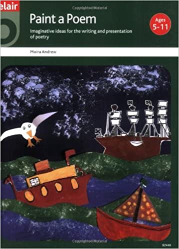 Paint a Poem: Imaginative Ideas for the Writing and Presentation of Poetry